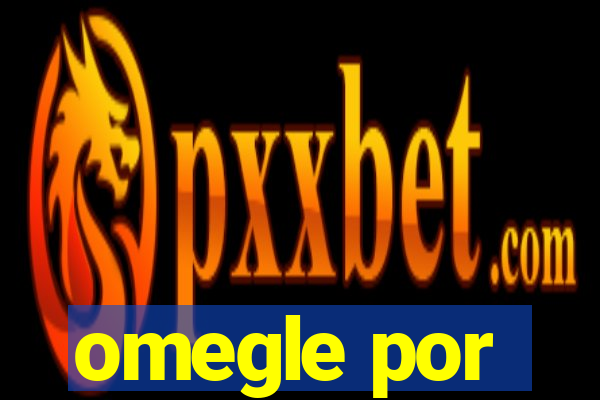 omegle por